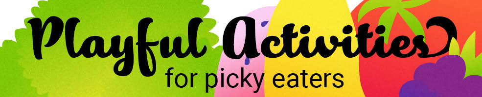 Playful activities for picky eaters