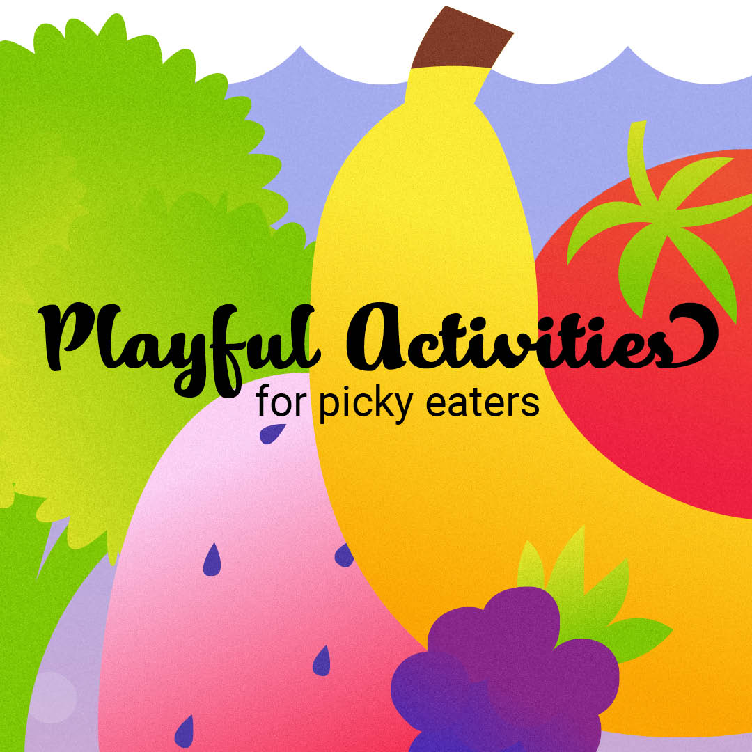 Playful Activities for Picky Eaters