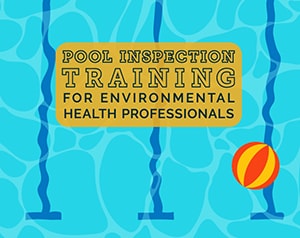 Graphic of pool with beach ball floating and sign states Pool Inspection Training for Environmental Health Professionals