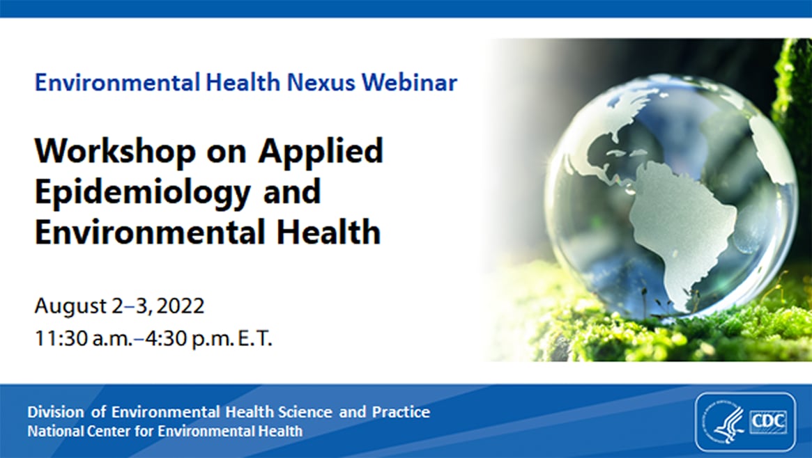 EH Nexus Workshop on Applied Epidemiology and Environmental Health August 2-3, 2022
