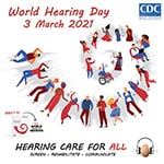 World Hearing Day, March 3, 2021. Hearing care for all. Screen, rehabilitate, communicate.