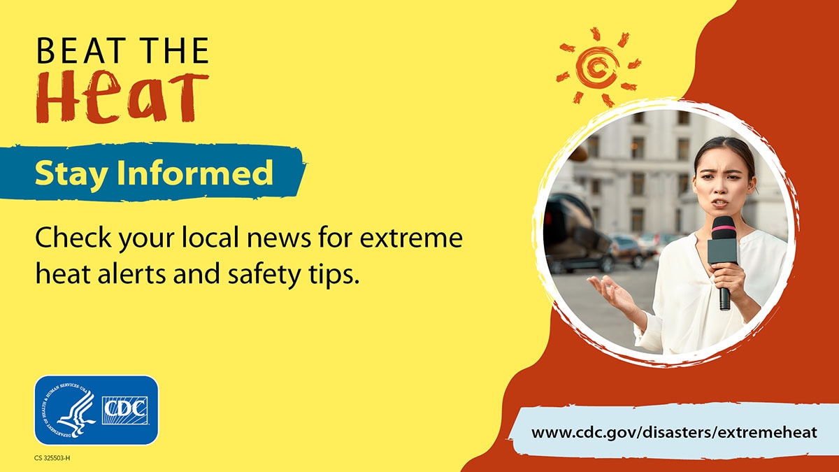 Beat The Heat. Stay informed. More info at www.cdc.gov/disasters/extremeheat/