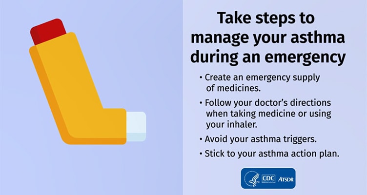 Take steps to manage your asthma during an emergency.