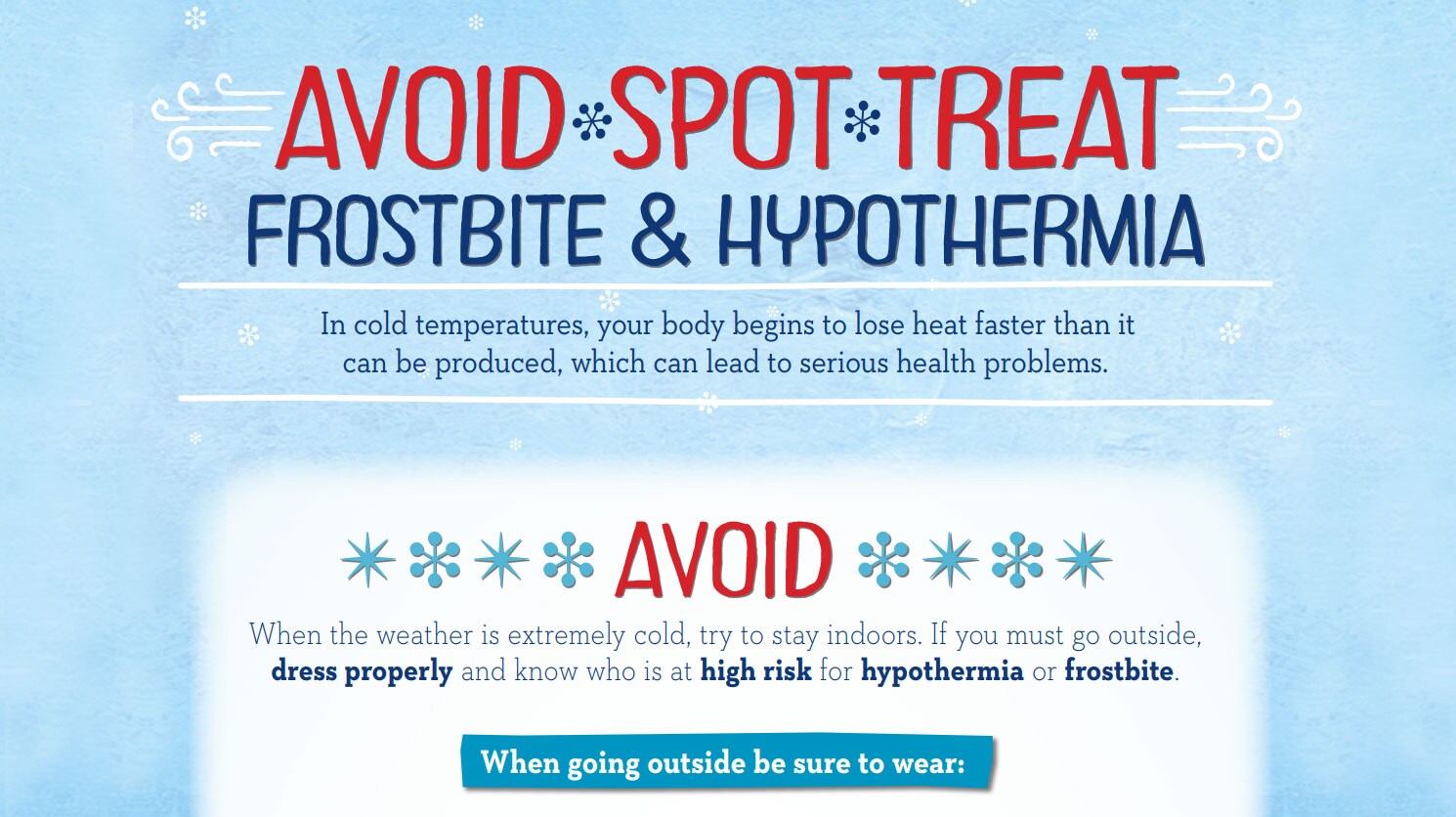 Learn how to avoid, spot and treat frostbite and hypothermia.