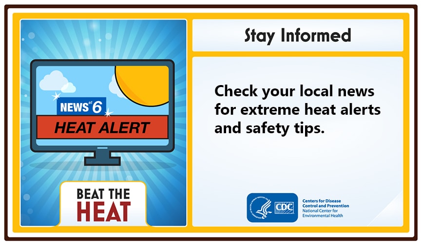 Beat The Heat: Stay informed - Check your local news for extreme heat alerts and safety tips.