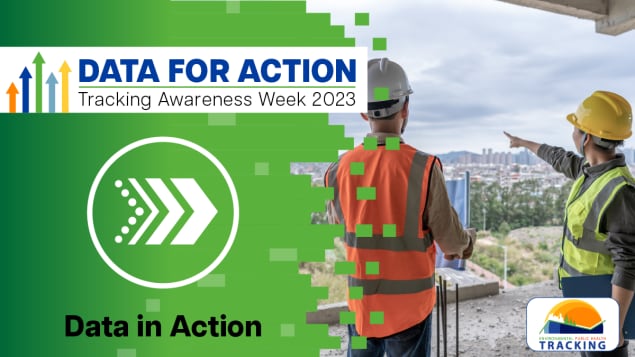 Tracking Awareness Week: Data in Action (Green with arrow icon and photo of city planners overlooking construction)