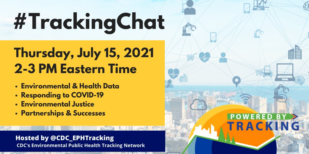 City skyline with tech icons. Text: #TrackingChat Thursday, July 15, 2021 2-3PM ET, Environmental and Health Data, Responding to COVID-19, Environmental Justice, Partnerships & Successes