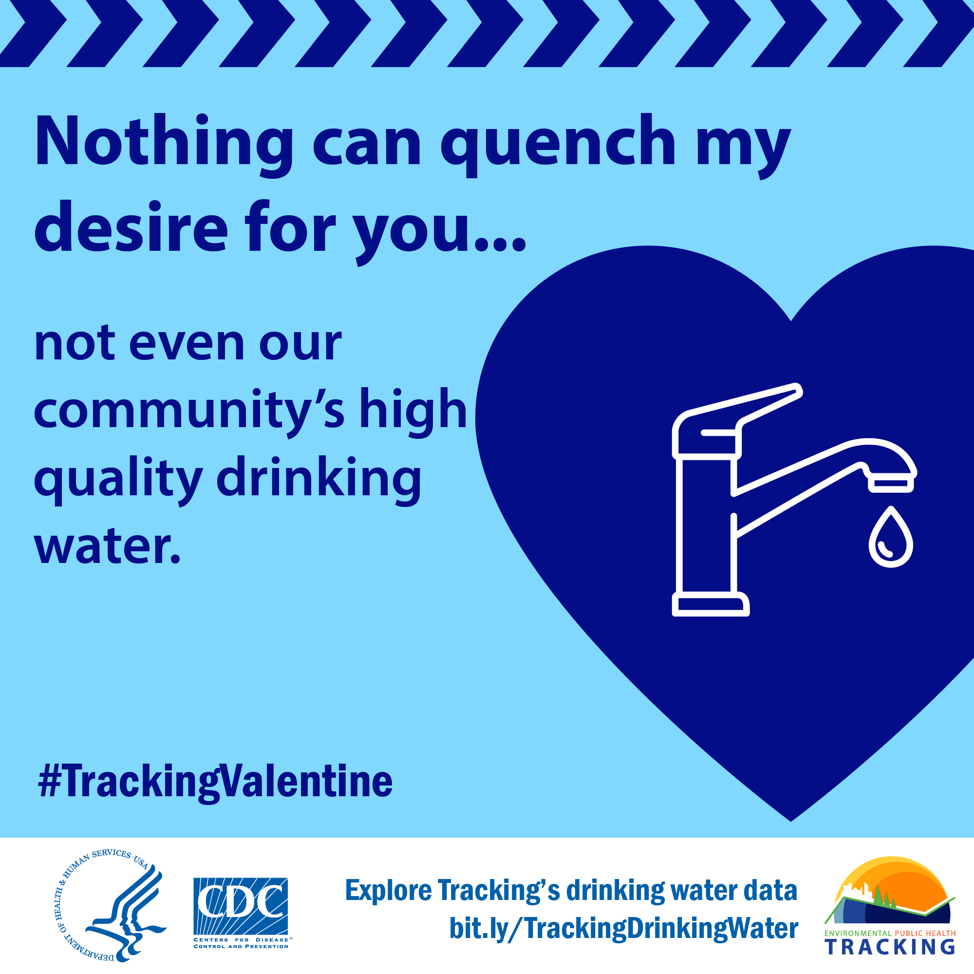 water faucet icon inside decorative blue heart with text: "Nothing can quench my desire for you...not even our community's high quality drinking water. #TrackingValentine."