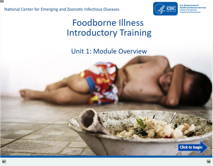 Foodborne Illness Introductory Training may be accessed on TRAIN.org under The Enteric Disease Toolkit Training Plan. Each training provides ~5 hours of content