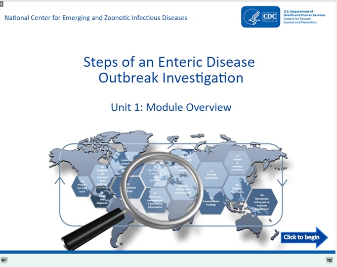 Steps of an Enteric Disease Outbreak Investigation may be accessed on TRAIN.org under The Enteric Disease Toolkit Training Plan. Each training provides ~5 hours of content