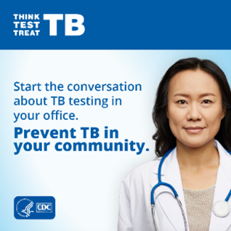 Start the conversation about TB testing in your office. Prevent TB in your community.