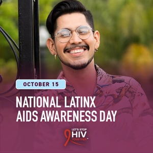October 15 National Latinx AIDS Awareness Day 