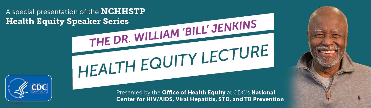 The Dr. William 'Bill' Jenkins Health Equity Lecture