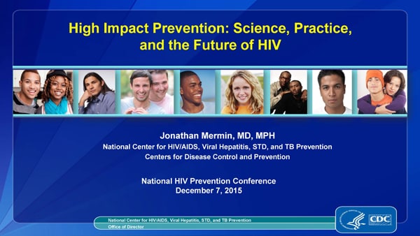 High Impact Prevention: Science, Practice, and the Future of HIV