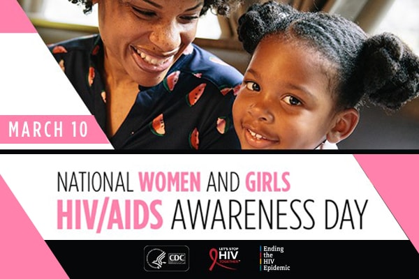 Women and Girls HIV/AIDS awareness day is March 10.
