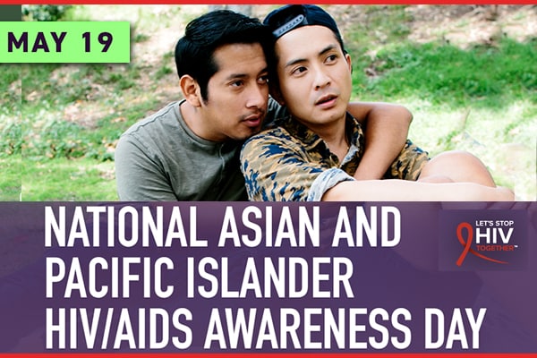 National Asian and Pacific Islander HIV/AIDS Awareness Day. Let's Stop HIV Together
