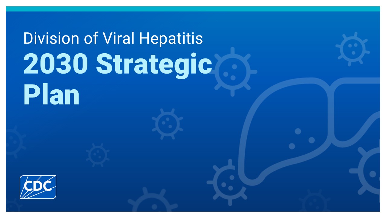 Division of Viral Hepatitis 2030 Strategic Plan cover with CDC logo, liver, and virus icons on blue background.