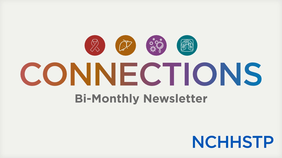 Connections Newsletter from the Director of CDC's National Center for HIV, Viral Hepatitis, STD, and TB Prevention