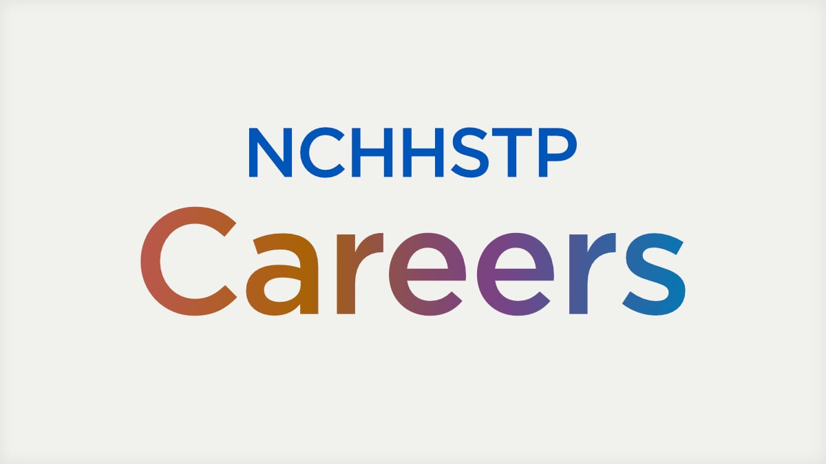 NCHHSTP Careers. National Center for HIV, Viral Hepatitis, STD, and Tuberculosis Prevention.