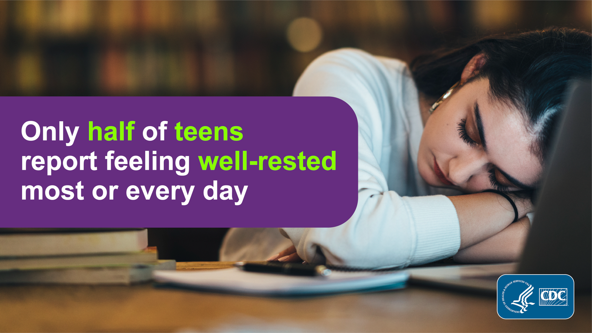Photo of teenaged girl napping with text: only half of teens report feeling well-rested most or every day.