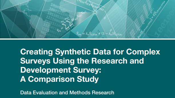 Report cover: Creating Synthetic Data for Complex Surveys Using the Research and Development Survey: A Comparison Study
