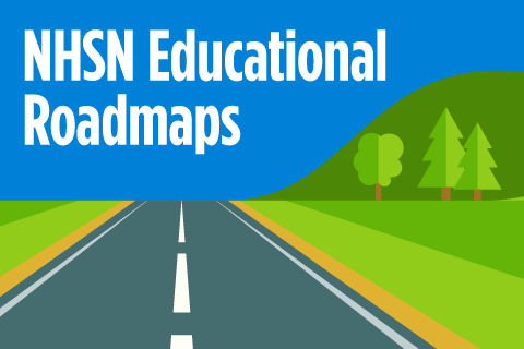 NHSN Educational Roadmap