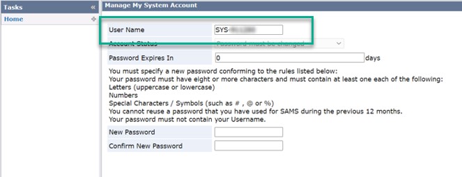 username screenshot Use your SAMS system “User Name” located in the SAMS portal. The format of the username will be SYS-XXXXX.