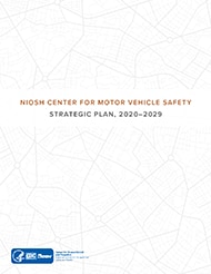 NIOSH Center For Motor Vehicle Safety  Strategic Plan, 2020–2029 - document number 2020-126