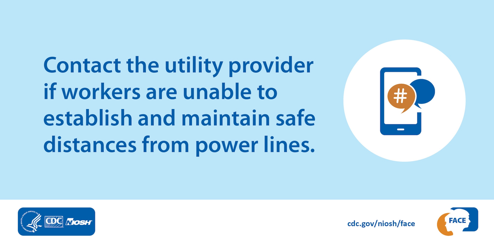 Contact the utility provider if workers are unable to establish and maintain safe distances from power lines.