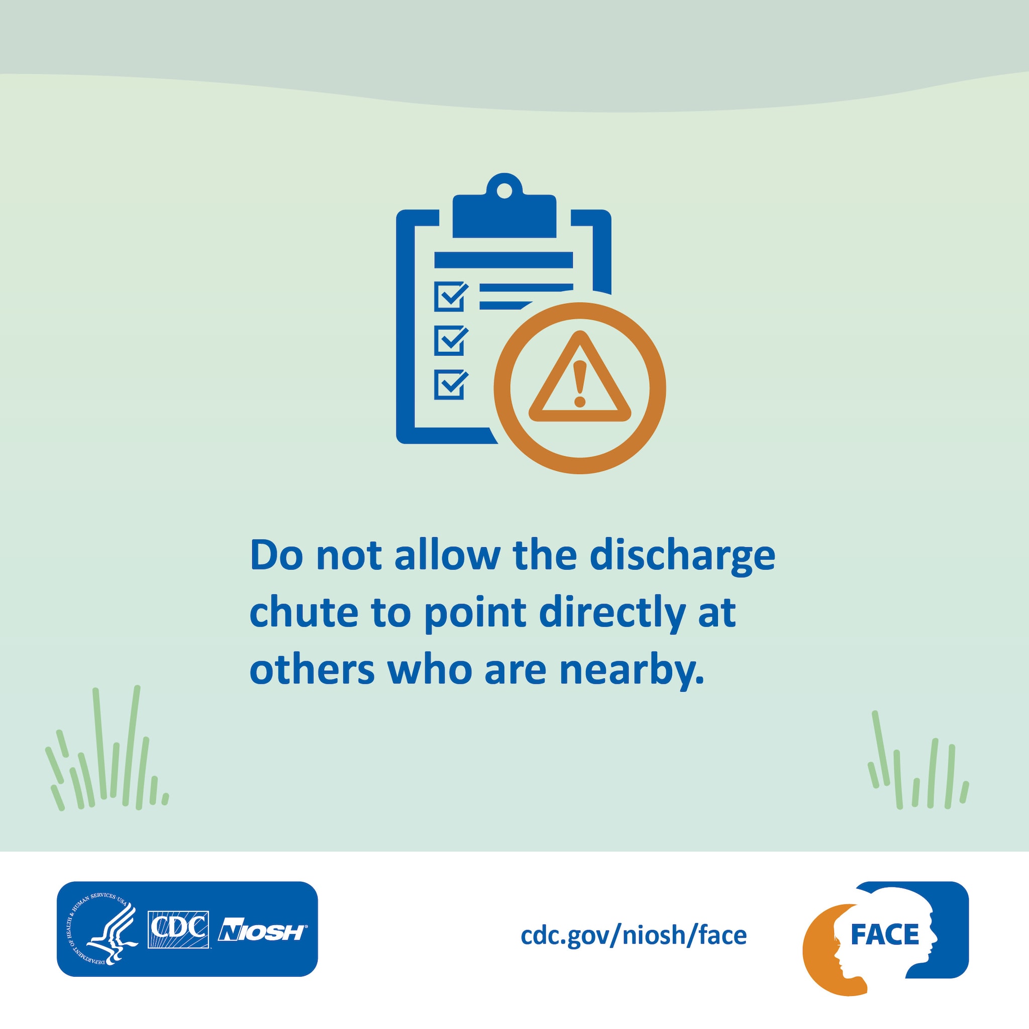 Do not allow the discharge chute to point directly at others who are nearby.