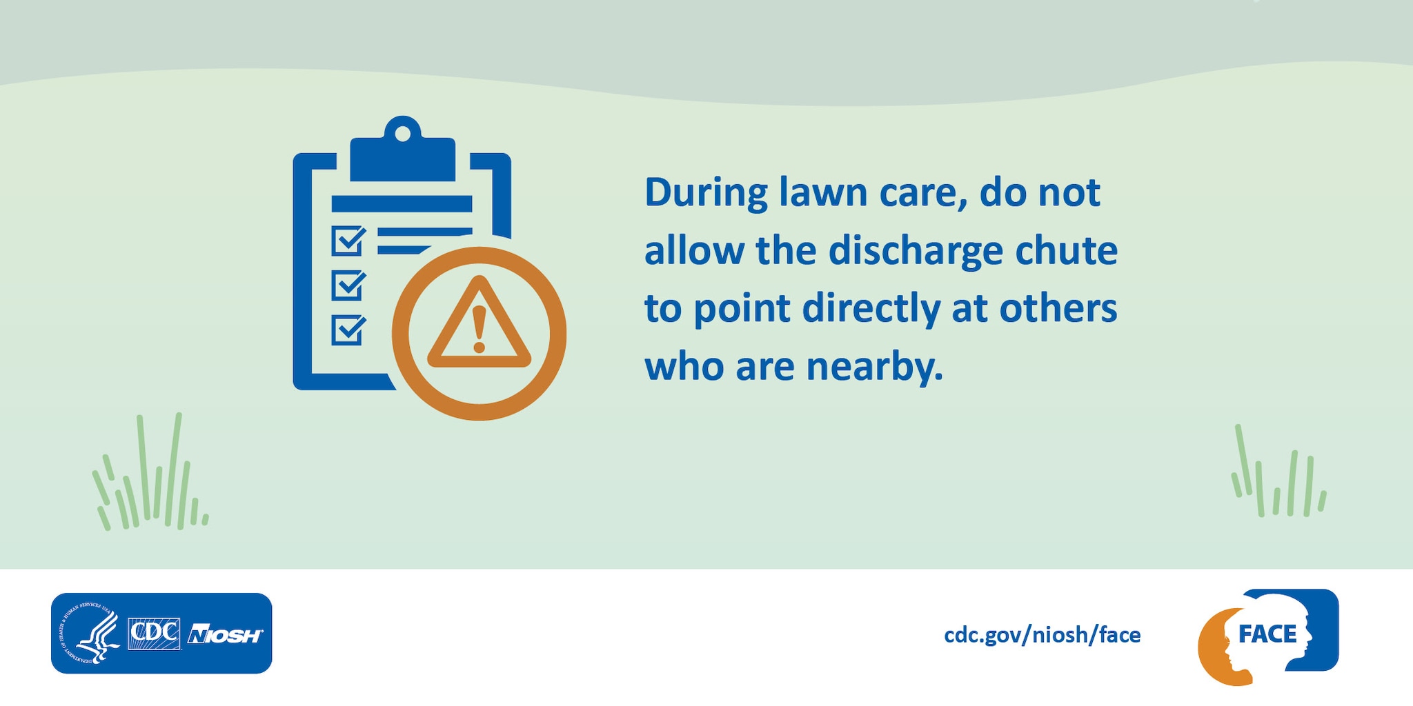 During lawn care, do not allow the discharge chute to point directly at others who are nearby.