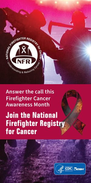 Two firefighters backlit by lights from emergency vehicles. There is a red box containing the text Answer the call this Firefighter Cancer Awareness Month. Join the National Firefighter Registry for Cancer. There is a ribbon promoting Firefighter Cancer Awareness Month in the lower right.