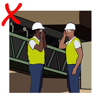Illustration of two workers standing near a loud crusher and straining to hear each other talking, with a red X in the corner of the image used to represent this as a poor practice in relation to communication around noise.