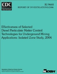 Image of publication Effectiveness of Selected Diesel Particulate Matter Control Technologies for Underground Mining Applications: Isolated Zone Study, 2004