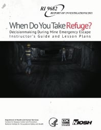 Image of publication When Do You Take Refuge?: Decisionmaking During Mine Emergency Escape Instructor�s Guide and Lesson Plans