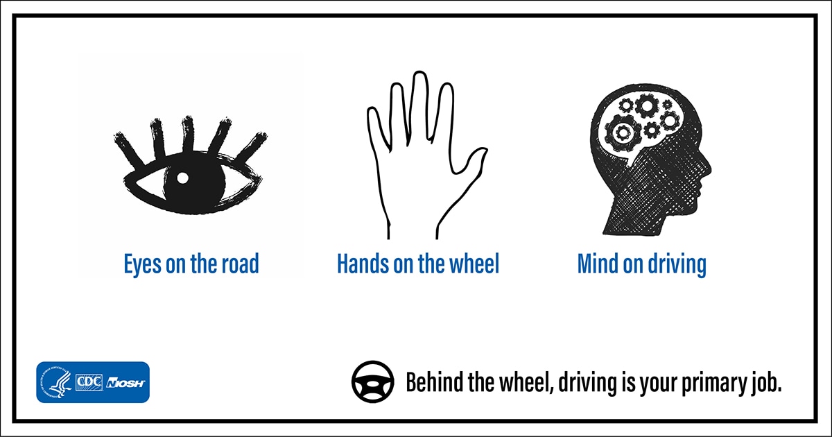 Behind the wheel, driving is your primary job. Eyes on the road. Hands on the wheel. Mind on driving.