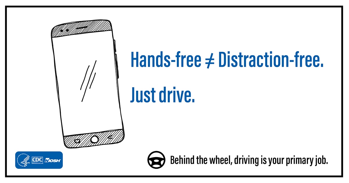 Behind the wheel, driving is your primary job. Hands-free not equal to Distraction-free. Just drive.