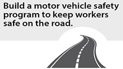 Build a motor vehicle safety program to keep workers safe on the road.