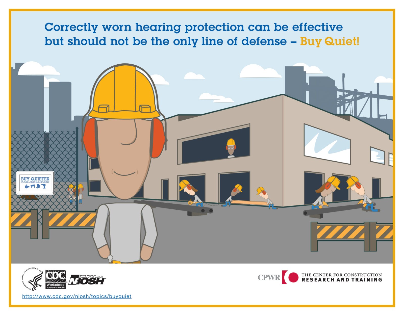 Correctly worn hearing protection can be effective but should not be the only line of defense. Buy Quiet!