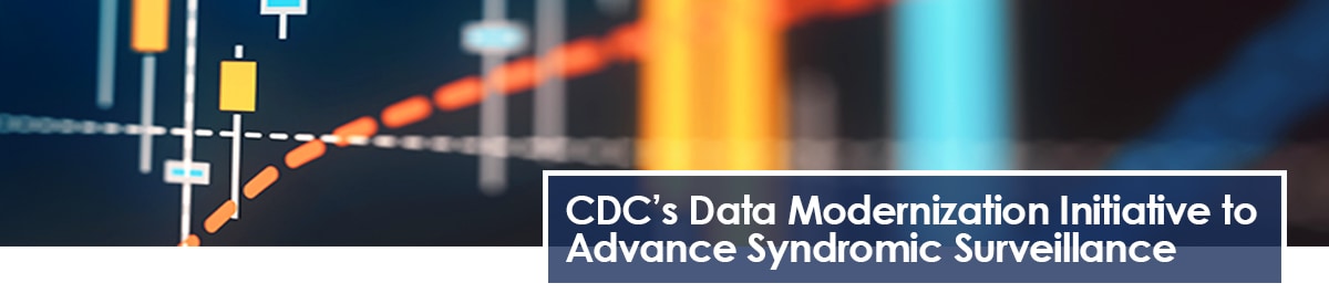 CDC's Date Modernization Initiative to Advance Syndromic Surveillance
