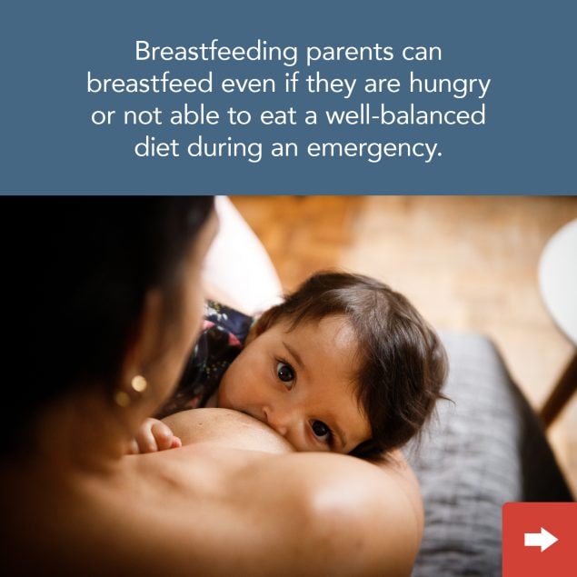 Breastfeeding parents can breastfeed even if they are hungry or not able to eat a well-balanced diet during an emergency