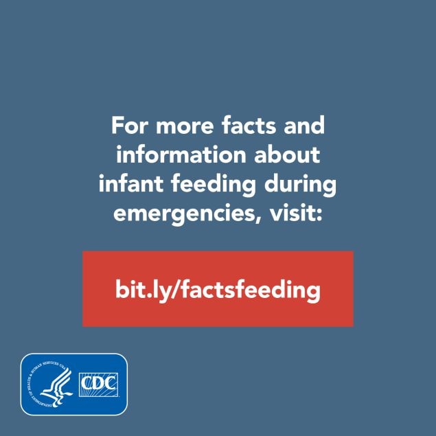 For more facts and information about infant feeding during an emergency, visit bit.ly/factsfeeding