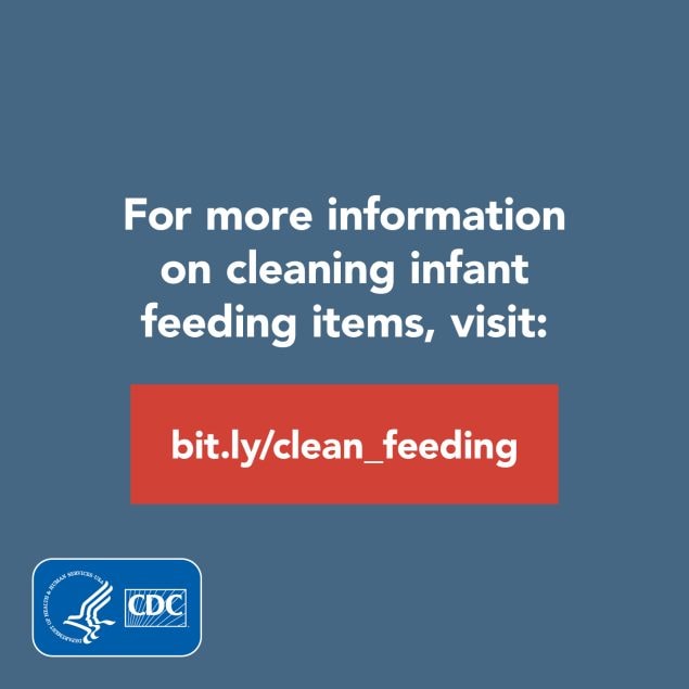 For more information on cleaning infant feeding items, visit bit.ly.com/clean_feeding
