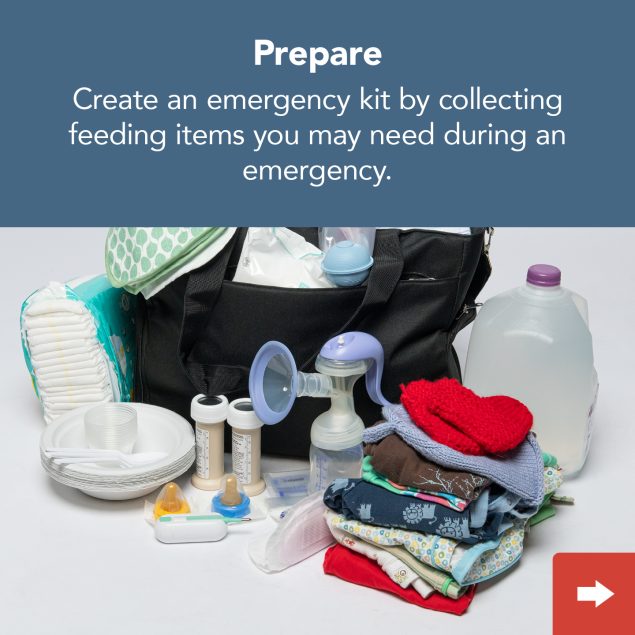 Prepare: Create an emergency kit by collecting feeding items you may need during an emergency