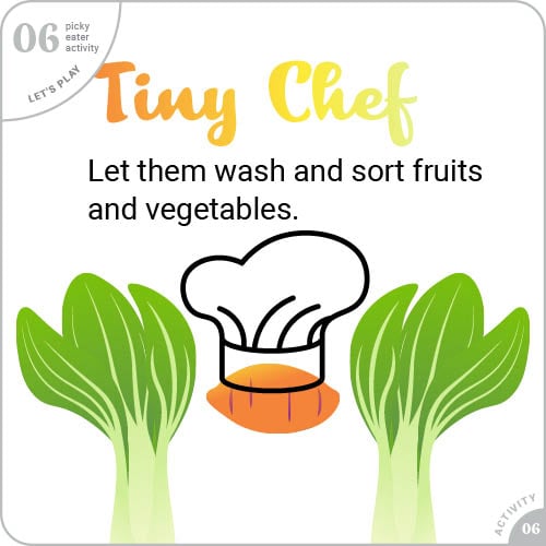 Tiny chef - Let them wash and sort fruits and vegetables.