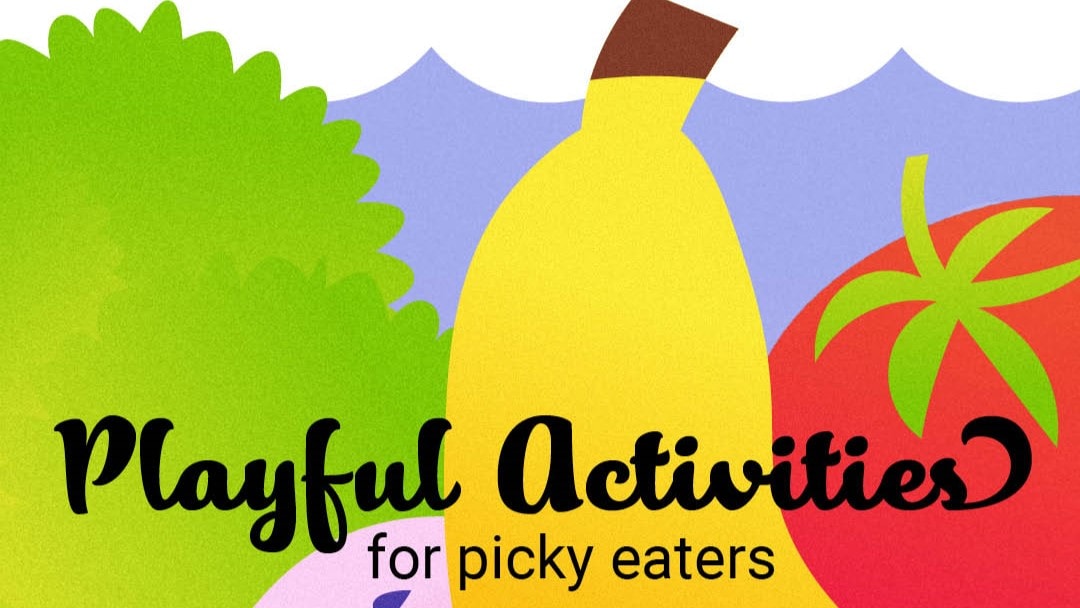 A banana and tomato with the words "Playful Activities for picky eaters."