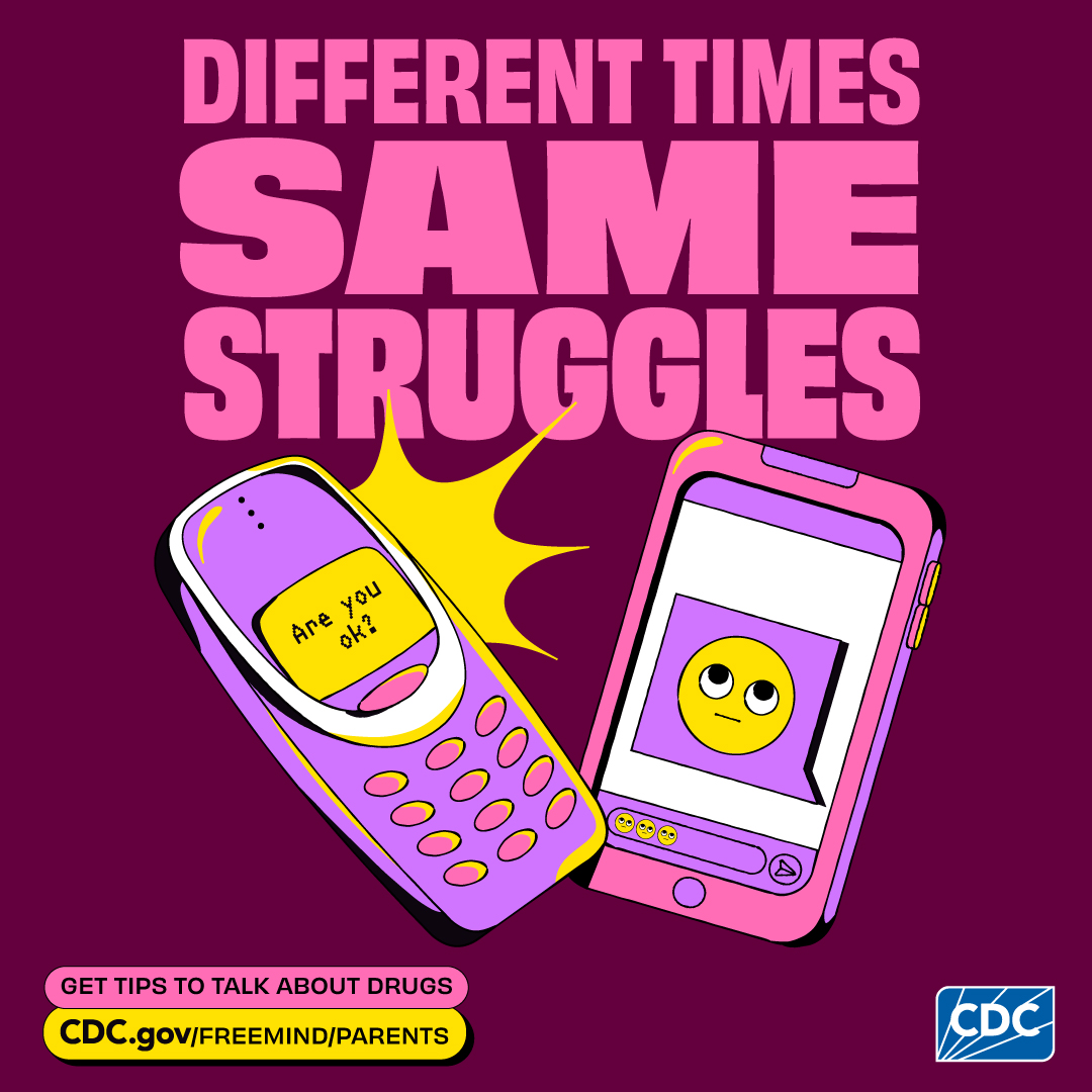 Two cell phones, one shows a text that reads "Are you ok?" Text says, “Different times, same struggles. Get tips to talk about drugs. CDC.gov/FreeMind/Parents.”