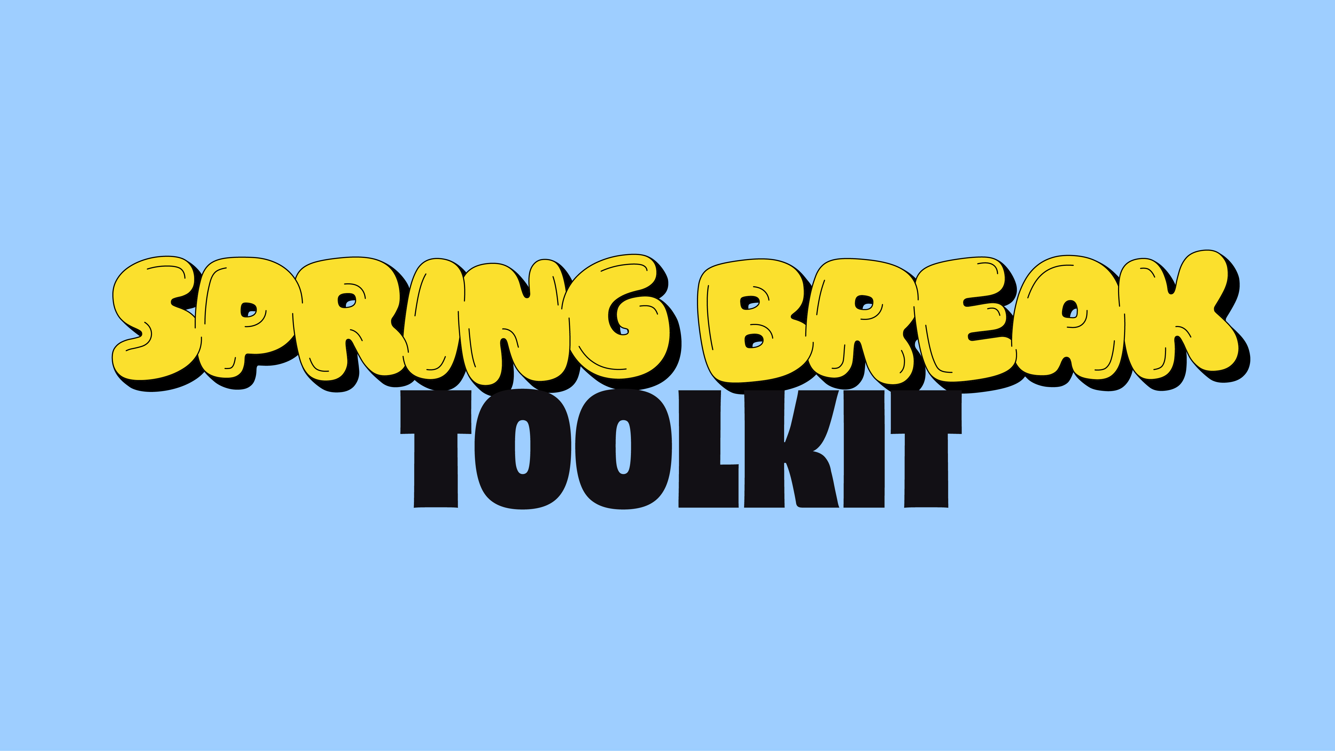 Spring Break Toolkit