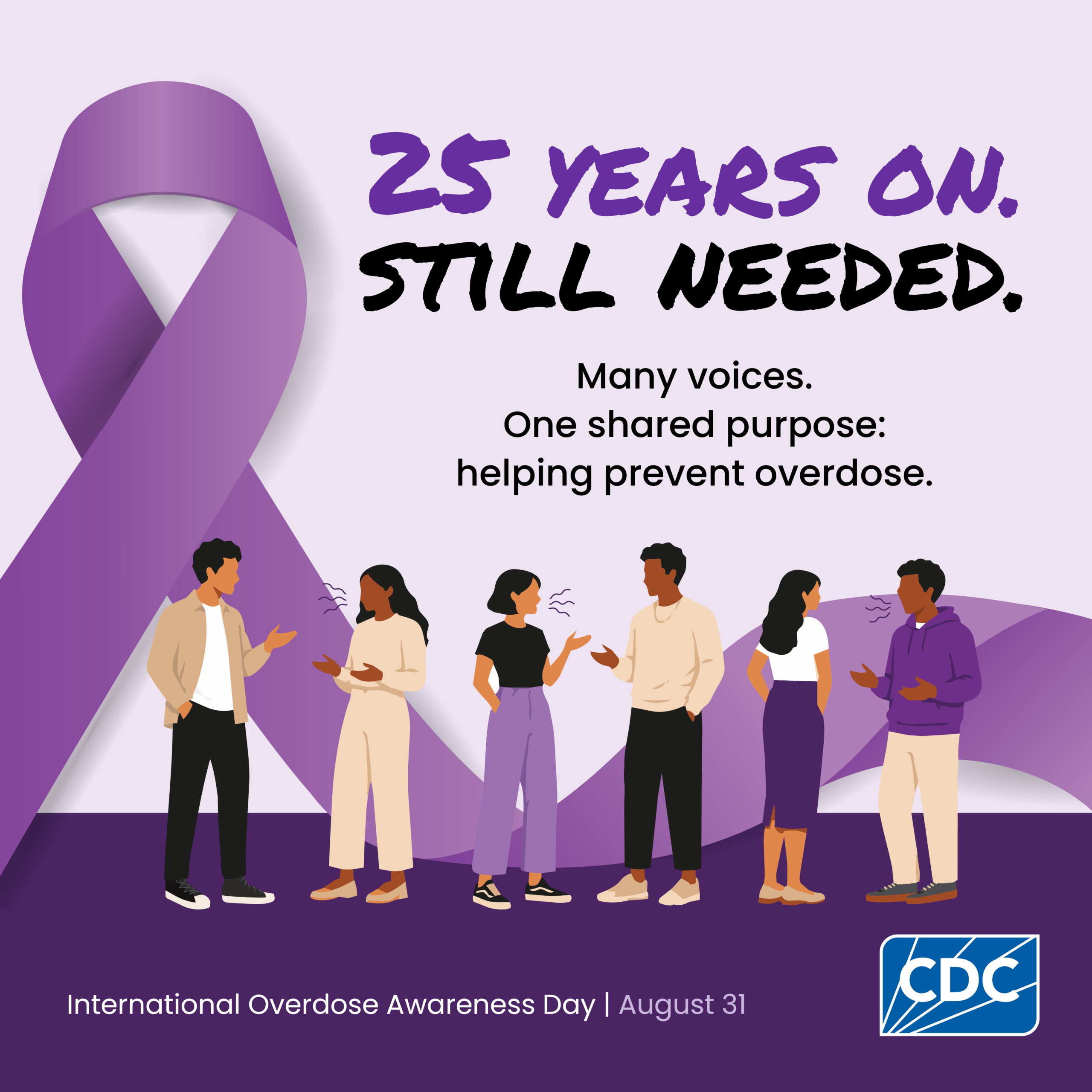 25 Years On. Still Needed. Many voices. one shared purpose: helping prevent overdose.