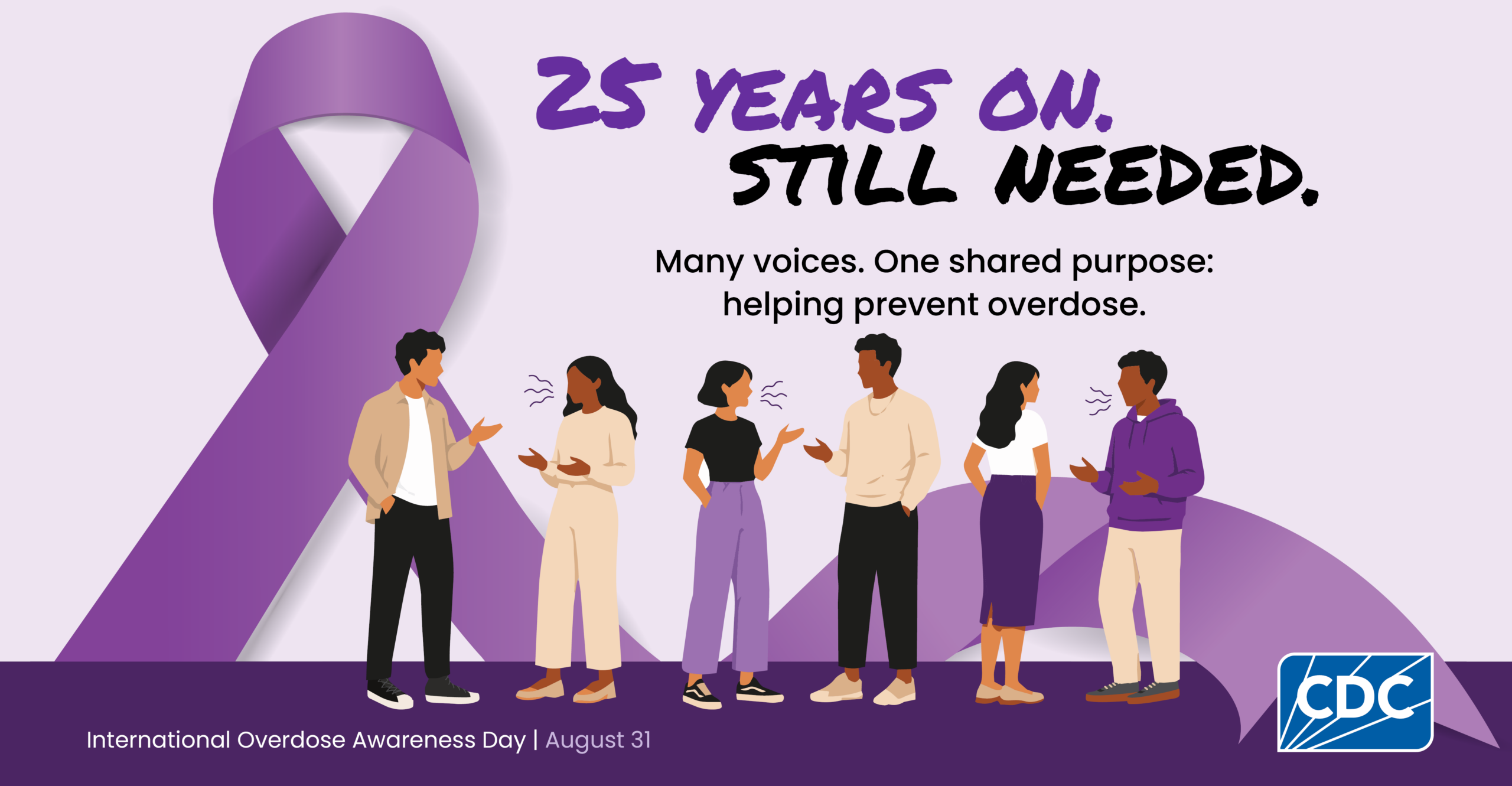 25 Years On. Still Needed. Many voices. one shared purpose: helping prevent overdose.